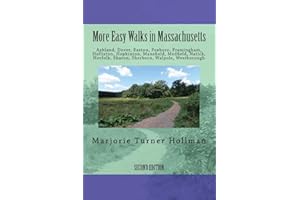 More Easy Walks in Massachusetts (2nd edition): Ashland, Dover, Easton, Foxboro, Framingham, Holliston, Hopkinton, Mansfield, Medfield, Natick, Norfolk, Sharon, Sherborn, Walpole, Westborough