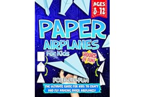 Paper Airplanes: (For Ages 8-12) To Craft And Fly Amazing Origami Airplanes!