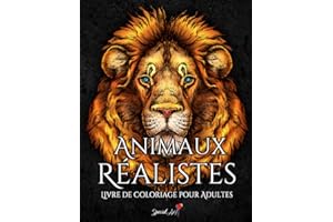 Animaux Réalistes: Un Livre de Coloriage pour Adultes avec de magnifiques illustrations de lions, tigres, loups, koalas, perroquets, chiens, chats, et plus encore