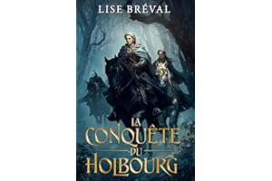 La Conquête du Holbourg: Aventures et amours d'un chevalier normand