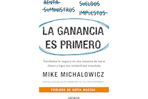 La ganancia es primero: Transforma tu negocio en una máquina de hacer dinero y logra una rentabilidad inmediata / Profit First
