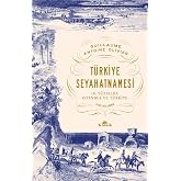 T&uuml;rkiye Seyahatnamesi - 18.Y&uuml;zyılda İstanbul ve T&uuml;rkiye