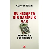 Bu Hesapta Bir Gariplik Var: Ekonomi ile Kandırılmak