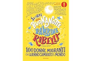 Storie della buonanotte per bambine ribelli. 100 donne migranti che hanno cambiato il mondo