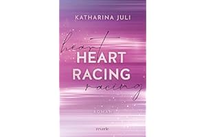 Heart Racing: Roman | DIE New Adult Romance in der Welt des Rennsports | Mit Tropes wie Workplace-Romance, Enemies-to-Lovers und Secret Relationship | Liam & Ronja (Heartdrive, Band 1)