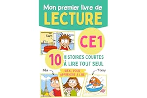 Mon premier livre de lecture CP CE1: 10 histoires courtes et faciles pour apprendre à lire et progresser tout seul en lecture - Enfants 7 8 ans en CP CE1