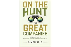 On the Hunt for Great Companies: An Investor's Guide to Evaluating Business Quality and Durability