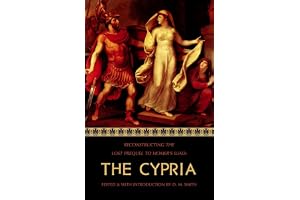 The Cypria: Reconstructing the Lost Prequel to Homer's Iliad: 1