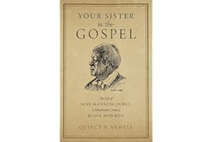 Your Sister in the Gospel: The Life of Jane Manning James, a Nineteenth-Century Black Mormon