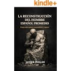 La reconstrucci&oacute;n del hombre espa&ntilde;ol promedio: Ensayo sobre car&aacute;cter, responsabilidad y ruptura