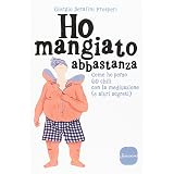 Ho mangiato abbastanza. Come ho perso 60 chili con la meditazione (e altri segreti)
