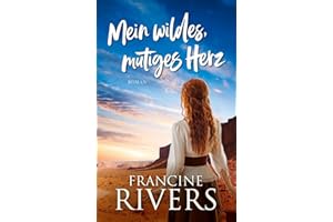 Mein wildes, mutiges Herz: Roman