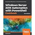 Windows Server 2019 Automation with PowerShell Cookbook - Third Edition: Powerful ways to automate and manage Windows adminis