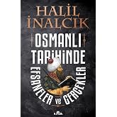 Osmanlı Tarihinde Efsaneler ve Ger&ccedil;ekler