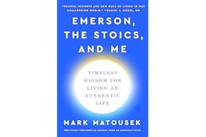Emerson, the Stoics, and Me: Timeless Wisdom for Living an Authentic Life