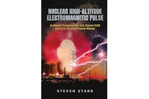 Nuclear High-Altitude Electromagnetic Pulse: A Mortal Threat to the U.S. Power Grid and U.S. Nuclear Power Plants