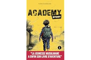 Academy Story - Tome 1: Livre d'aventure musulman qui respecte le Coran et la Sunna pour mettre l'Islam dans le cœur des enfants