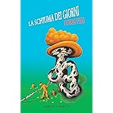 La schiuma dei giorni Vian, Boris, Turchetta, Gianni Amazon.it Libri