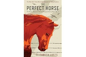 Perfect Horse: The Daring Rescue of Horses Kidnapped During World War II