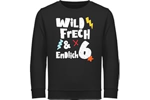 Shirtracer - Sweatshirt Kinder Pullover für Jungen Mädchen - 6. Geburtstag - Wild frech und endlich 6 - Sechs Jahre Wunderbar