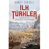 İlk T&uuml;rkler: Bozkırdan D&uuml;nyaya Yayılanlar