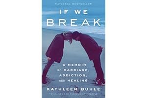 If We Break: A Memoir of Marriage, Addiction, and Healing