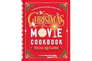The Christmas Movie Cookbook: Recipes from Your Favorite Holiday Films