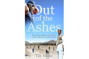 Out of the Ashes: The Remarkable Rise and Rise of the Afghanistan cricket team