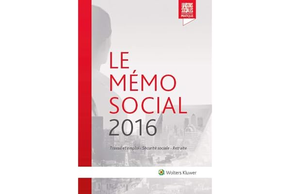 Le Mémo Social 2016: Travail et emploi - Sécurité sociale - Retraite.