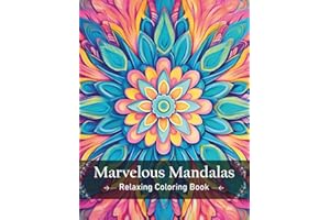 Marvelous Mandalas: A Coloring Book for Women to Relax and Unleash Creativity - Mindfulness and Relaxation Coloring Book For Adults With Intricate ... and Stress Relieving Mandala Style Patterns
