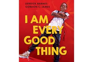 I Am Every Good Thing: An inspiring and critically acclaimed celebration of Black boyhood - perfect for 3+ children