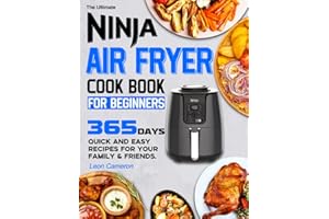 The Ultimate Ninja Air Fryer Cookbook for Beginners: 365 Days Quick and easy recipes for Your Family & Friends.