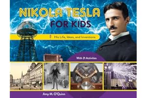 Nikola Tesla for Kids: His Life, Ideas, and Inventions, with 21 Activities: His Life, Ideas, and Inventions, with 21 Activities Volume 72