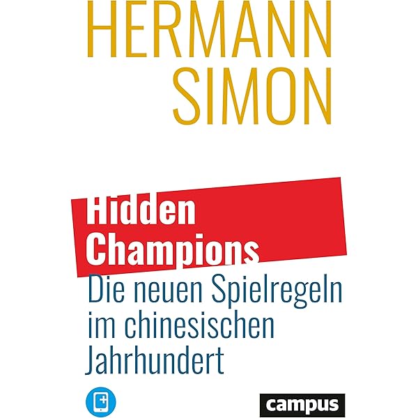 Hidden Champions des 21. Jahrhunderts: Die Erfolgsstrategien Hidden Champions des 21. Jahrhunderts: Die Erfolgsstrategien