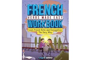 French Verbs Made Easy Workbook: Learn Verbs and Conjugations The Easy Way