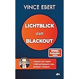 Lichtblick statt Blackout: Warum wir beim Weltverbessern neu denken müssen