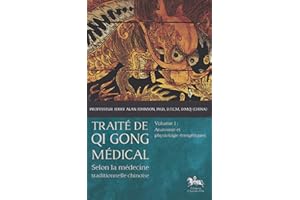 Traité de Qi Gong médical - T1 - Anatomie et physiologie énergétiques
