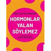 Hormonlar Yalan S&ouml;ylemez: Hormonlarını tanı, dengenin anahtarını bul