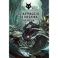Il retaggio di Vashna. Lupo solitario. Serie Grande Maestro Kai