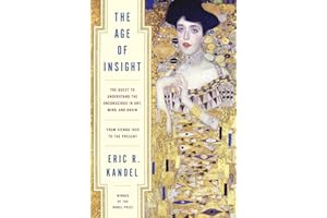 The Age of Insight: The Quest to Understand the Unconscious in Art, Mind, and Brain, from Vienna 1900 to the Present