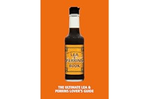 The Lea & Perrins Worcestershire Sauce Book: The Ultimate Worcester Sauce Lover’s Guide