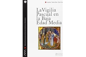 La vigilia Pascual en la Baja Edad Media: Uso y significado litúrgico del tricerio: 11 (Monografías del Máster Universitario en Estudios medievales Hispánicos)