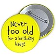 Birthday Badge Funny - 18th 21st 30th 40th 50th 60th Birthday Badge Gifts - for Women Men Mum Her Dad - Its my Birthday Badge - Large Adult - 59mm
