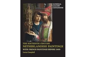 The Sixteenth Century Netherlandish Paintings, With French Paintings Before 1600 (National Gallery Catalogues) (National Gallery London)