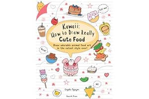 Kawaii: How to Draw Really Cute Food: Draw Adorable Animal Food Art in the Cutest Style Ever!