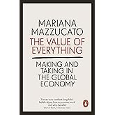 The Value of Everything: Making and Taking in the Global Economy