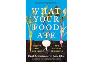 What Your Food Ate: How to Restore Our Land and Reclaim Our Health