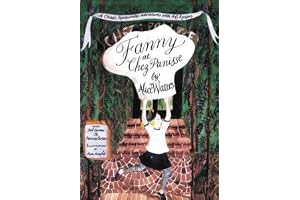 Fanny at Chez Panisse: A Child's Restaurant Adventures With 46 Recipes