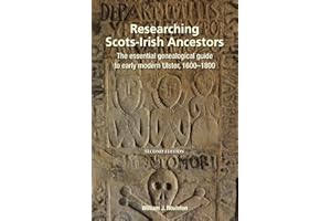 Researching Scots-Irish Ancestors: The essential genealogical guide to early modern Ulster, 1600-1800
