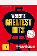 Weber's Greatest Hits: Die besten Rezepte, Storys und Fotos aus 60 Jahren Weber (GU Weber's Grillen) Kindle Ausgabe